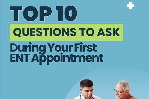 Top 10 questions to ask during ENT appointment